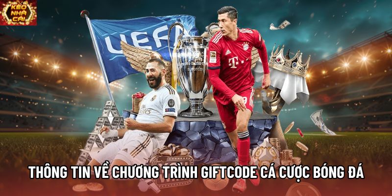 Thông tin về chương trình giftcode cá cược bóng đá
