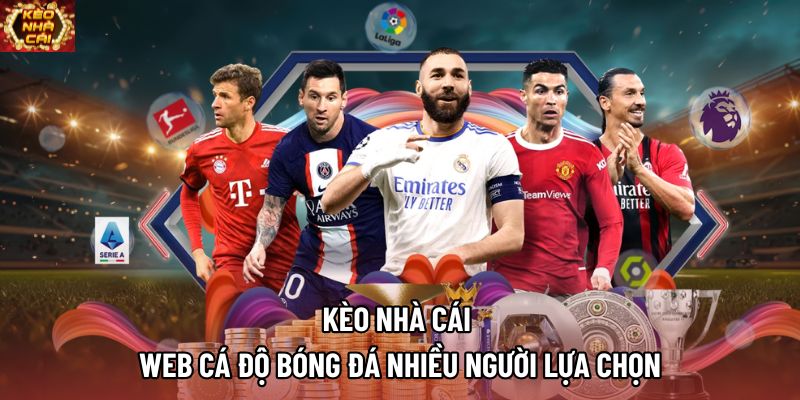Kèo Nhà Cái | Web Cá Độ Bóng Đá Nhiều Người Lựa Chọn