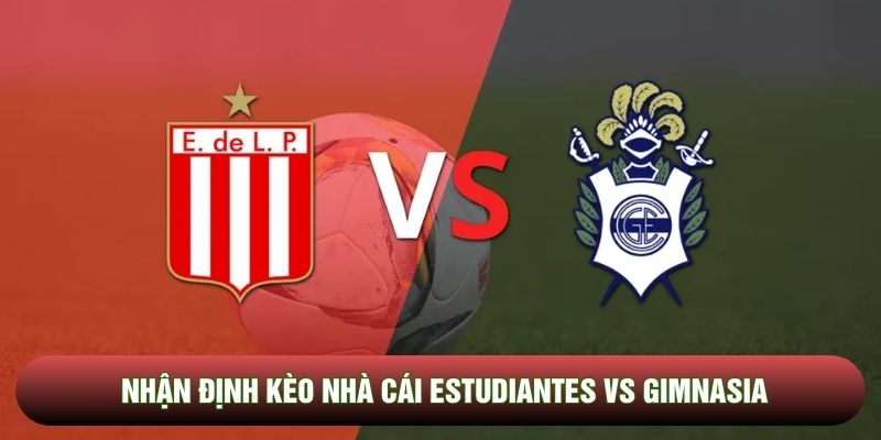 Nhận định kèo nhà cái Estudiantes vs Gimnasia - Argentina